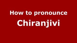 How to pronounce Chiranjivi