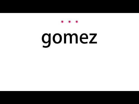 How to pronounce gomez - Vocab Today