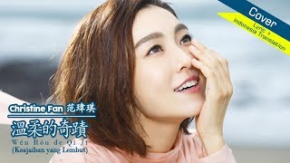 [COVER] Christine Fan 范瑋琪 - 溫柔的奇蹟 (Wēn Róu de Qí Jī) - Lyric and Indonesia Translation