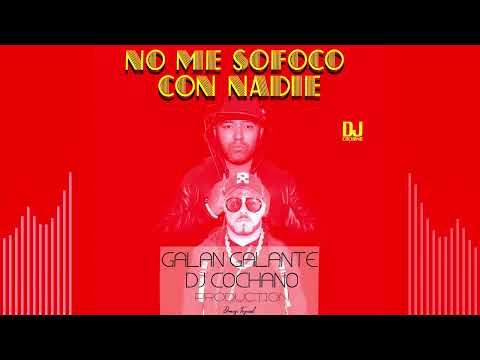 No Me Sofoco Con Nadie Galan Galante Dj Cochano Production #musica #dj #bachata #music #remix #