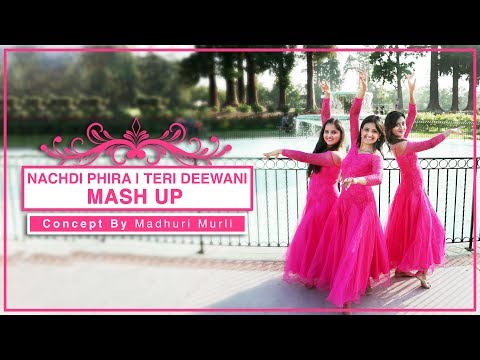 Teri Deewani | Nachdi Phira | Mash up | Madhuri Murli