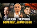 What Indian Army Mukesh Ambani Adani And Mahindra Can Teach You About Leadership Capt Raghu Raman
