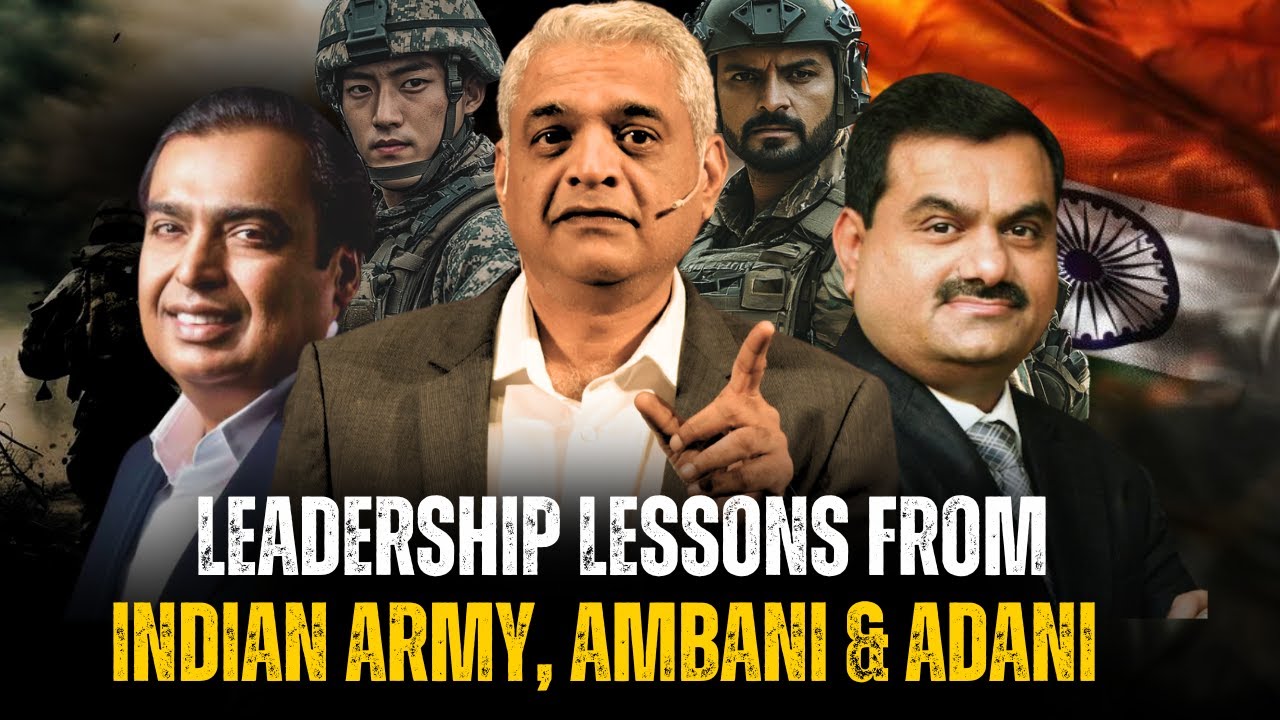 What Indian Army, Mukesh Ambani,Adani and Mahindra can teach you about leadership? Capt Raghu Raman
