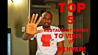 Denver, Colorado - My Top Five Bars/Restaurants