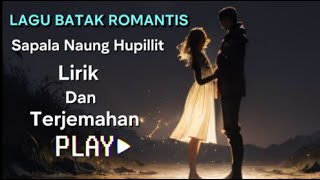 Download lagu Sapala Naung Hupillit || Lirik & Terjemahan || Lagu Batak Romantis || Bebas Iklan mp3