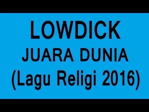 LOWDICK - JUARA DUNIA (Lagu Religi 2016) OFFICIAL LYRIC VIDEO