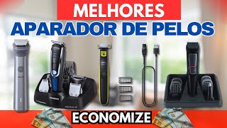 (ATUALIZADO)MELHORES APARADOR DE PELOS-MELHOR APARADOR DE PELOS PHILIPS - MONDIAL-QUAL IDEAL COMPRAR