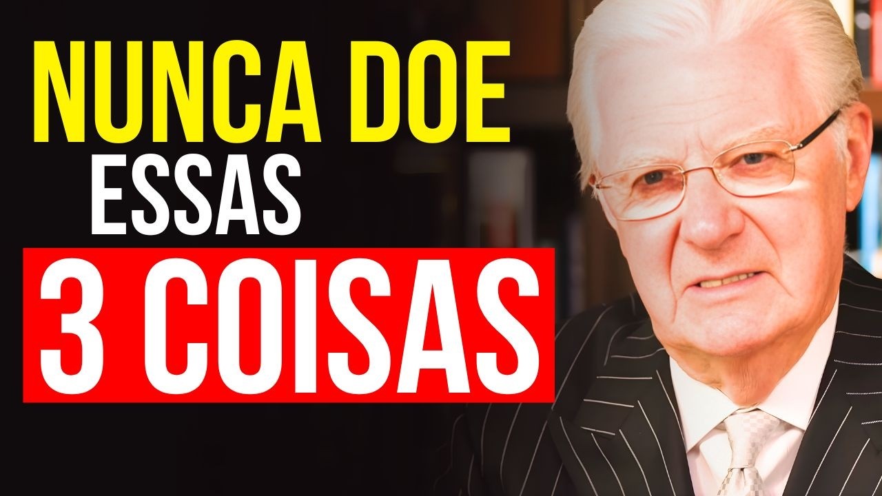 Nunca Doe Estas 3 Coisas ou você Ficará POBRE Para Sempre - Bob Proctor