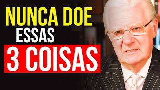 Nunca Doe Estas 3 Coisas ou você Ficará POBRE Para Sempre - Bob Proctor