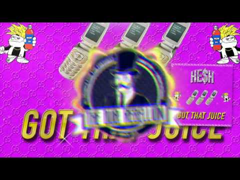 HE$H - GOT THAT JUICE