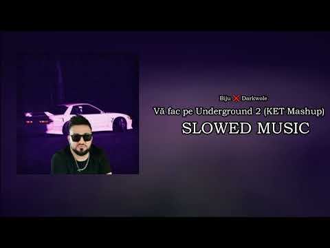 Biju ❌ Darkwole - Vă fac pe Underground 2 (KET Mashup) (Slowed)