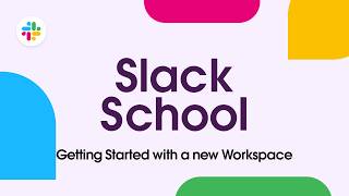 Slack School | Getting started with a new Workspace