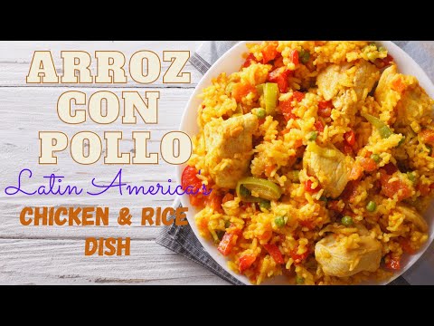 Arroz Con Pollo, Latin America’s Beloved Chicken & Rice Dish