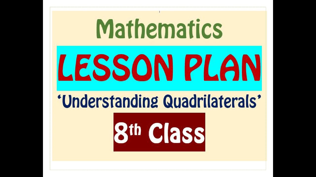 8th CLASS MATHS LESSON PLAN / 'UNDERSTANDING QUADRILATERALS'