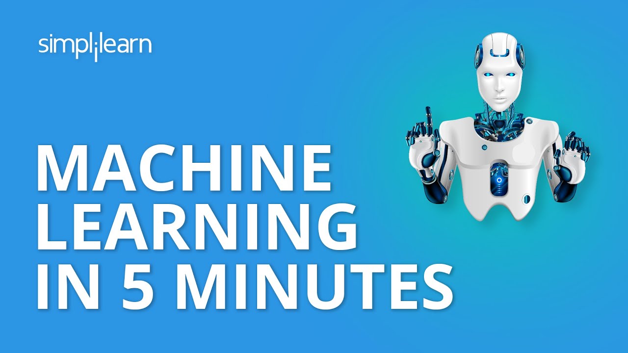 Machine Learning In 5 Minutes | Machine Learning Introduction |What Is Machine Learning |Simplilearn