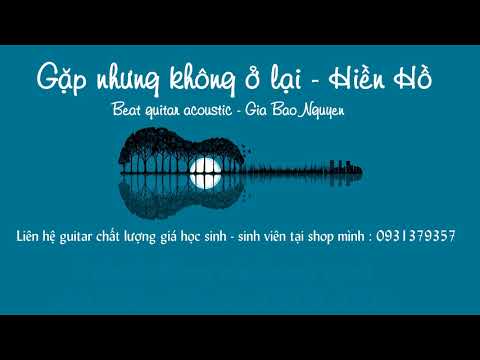Gặp Nhưng Không Ở Lại (Hiền Hồ) - Beat Guitar Karaoke Cover tone Nam