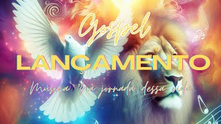 LANÇAMENTO: Louvor Na jornada dessa vida (música gospel).