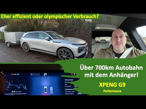 700km Autobahn mit dem XPENG G9 und Anhänger - olympischer Verbrauch oder überraschend effizient?