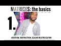 Matrices - 1. THE BASICS