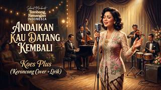 Download lagu Andaikan Kau Datang Kembali - Koes Plus (Keroncong Cover   Lirik) mp3
