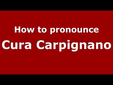 How to pronounce Cura Carpignano (Italian/Italy) - PronounceNames.com