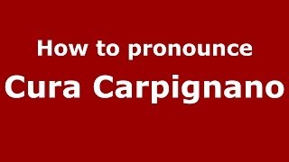 How to pronounce Cura Carpignano
