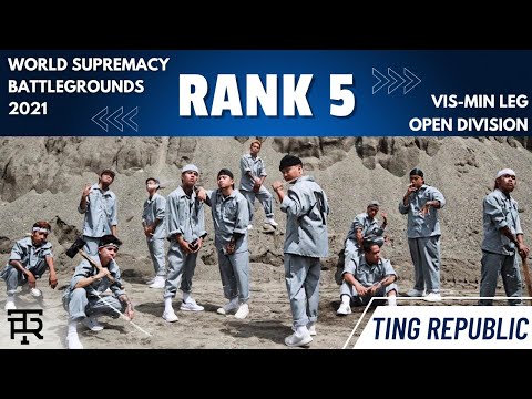 TING REPUBLIC | WORLD SUPREMACY BATTLEGROUNDS 2021 | RANK 5 | OPEN DIVISION #WSBPH2021