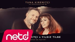 Tuna Kiremitçi &amp; Yıldız Tilbe - Gelse de Ayrılık