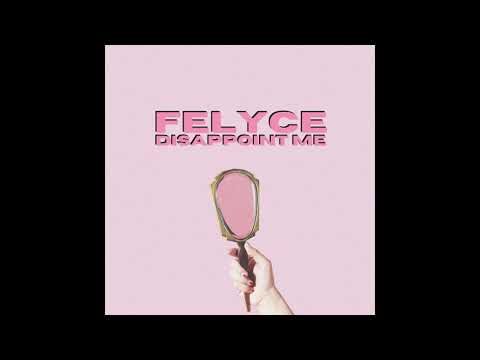 Felyce - Disappoint Me (Audio)