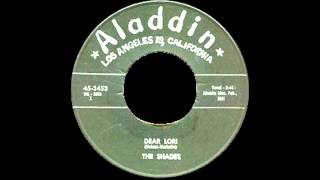 Dear Lori- The Shades-1959-(Aladdin 45- 3453.wmv