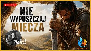Nie wypuszczaj miecza▫️Pastor Łukasz Szweryn