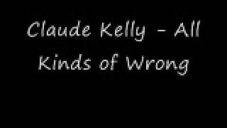 Claude Kelly - All Kinds of Wrong
