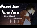 Naam Hai Tera Tera Slowed Reverb Song | Himesh Reshammiya | Deepika Padukone | T series pop |