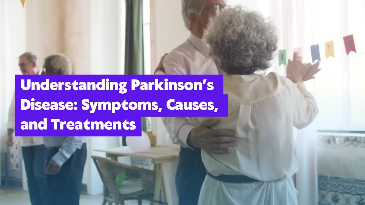 Understanding Parkinson’s Disease: Symptoms, Causes, and Treatments