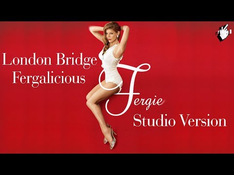 Fergie - London Bridge / Fergalicious (Medley Studio Version)