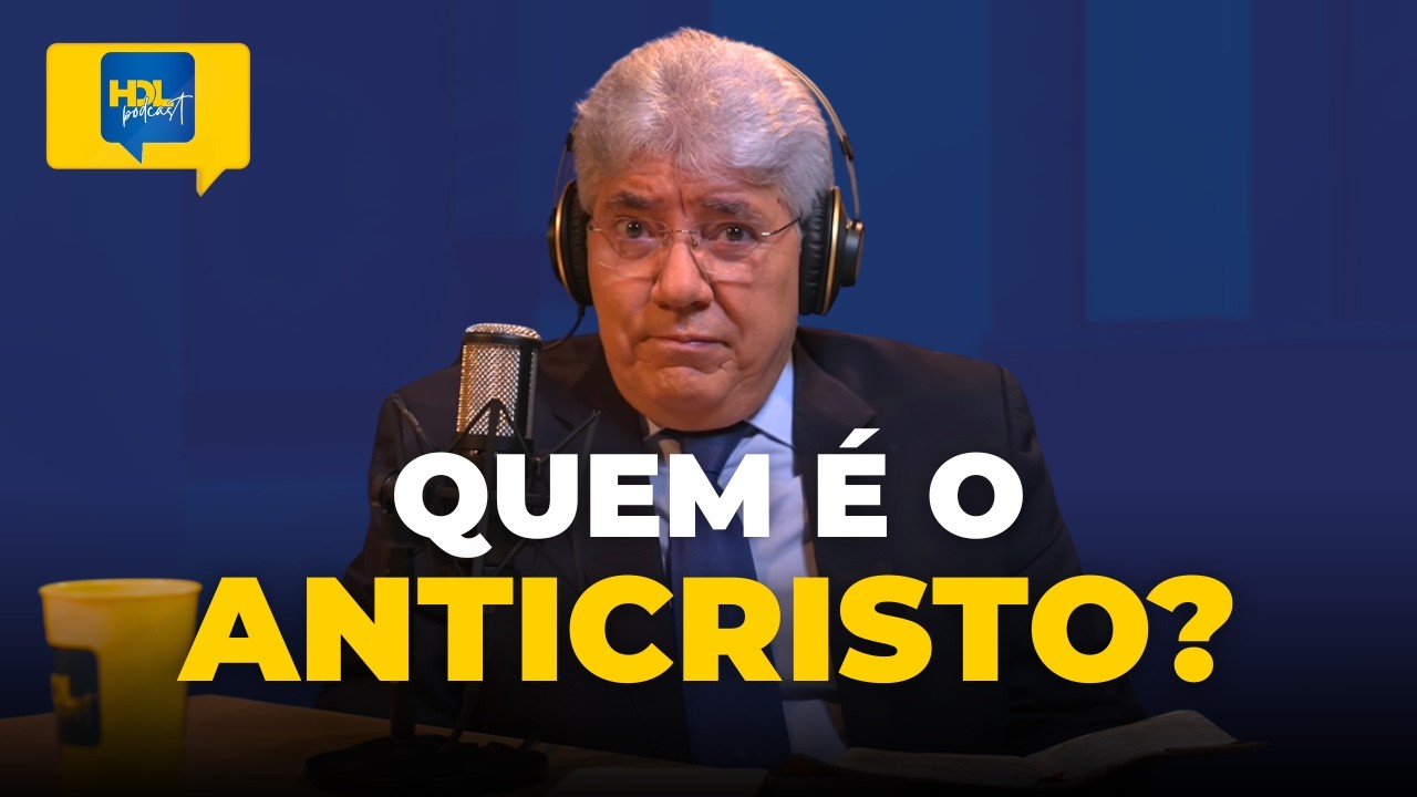 THE ANTICHRIST ACCORDING TO THE BIBLE - HDL Podcast with Hernandes Dias Lopes