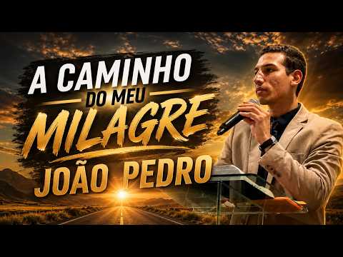 2 - A caminho do meu milagre - 22/10/2026 - João Pedro