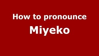 How to pronounce Miyeko