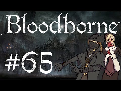 Bloodborne Blind Playthrough Part 65 | Laurence Your Second Phase Was A Bit Easy