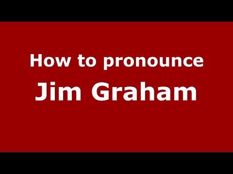 How to pronounce Jim Graham (American English/US)  - PronounceNames.com