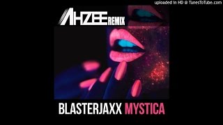 Blasterjaxx - Mystica (Ahzee Remix)