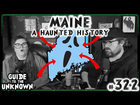 MAINE - A Haunted History | Guide to the Unknown 322