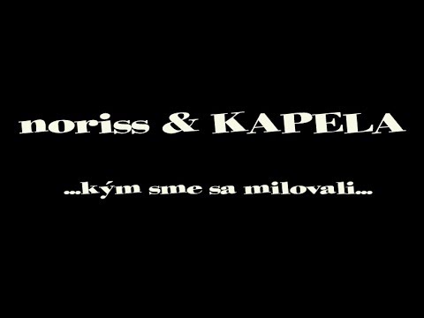 noriss - noriss & KAPELA ...kým sme sa milovali...