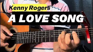 A Love Song by Kenny Rogers