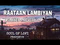 Raataan Lambhiyan Lofi [Slowed + Reverb] - Jubin Nautiyal | Asees Kau| soul of lofi channel |#1ksub
