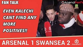 Even Kalechi Cant Find Any more Positives!!  | Arsenal 1 Swansea 2