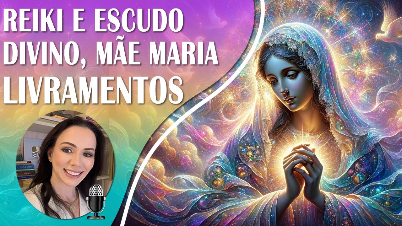 🌈 Escudo Divino de Mãe Maria, Oração com Reiki, Livramento Contra todos os Males, Inveja e Traições.