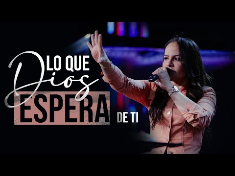 LO QUE DIOS ESPERA DE TI - Pastora Yesenia Then