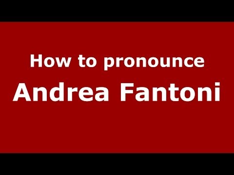 How to pronounce Andrea Fantoni