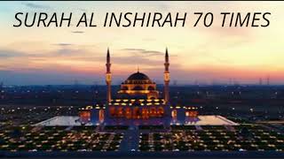 SURAH AL INSHIRAH 70 TIMES, REMOVALOF ALL PROBLEMS. NO ADS, AD FREE.
